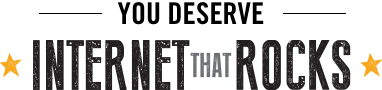 You Deserve Internet That Rocks